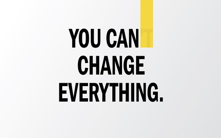 HD wallpaper: you can change everything text, motivational, typography, white  background | Wallpaper Flare