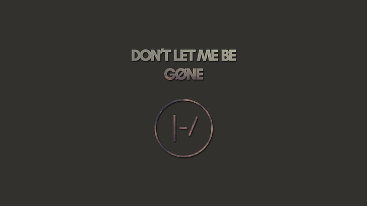 don't let me be gone text overlay, Twenty One Pilots, top, control