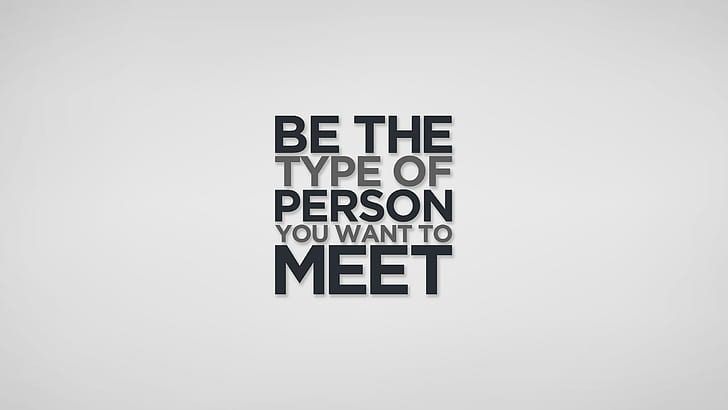 Wise advice, be the type of person you want to meet, quotes, 2560x1440, HD wallpaper
